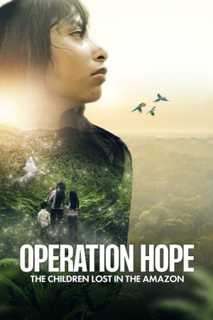 Operation Hope – The Children Lost in the Amazon (2024) poster