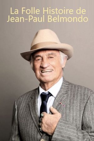 La Folle Histoire de Jean-Paul Belmondo (2017) poster