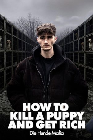 How to kill a puppy and get rich – Die Hunde Mafia (2026) poster