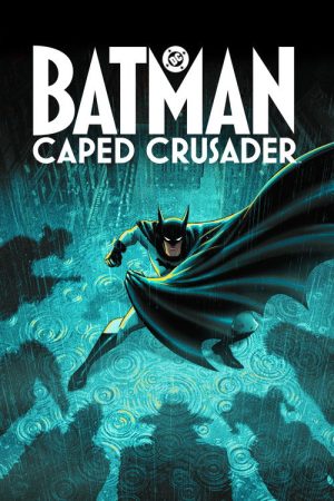 Batman: Caped Crusader (2024) poster