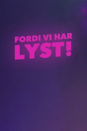 Fordi vi har lyst (2020) poster