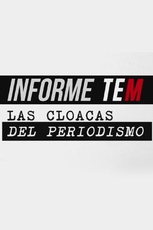 Informe TEM: Las cloacas del periodismo (2019) poster