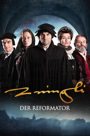 The Reformer. Zwingli: A Life’s Portrait (2019) poster