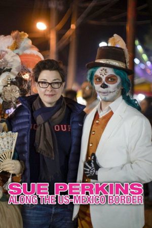 Sue Perkins: Along the US–Mexico Border (2020) poster