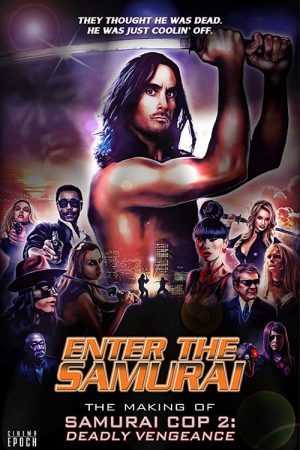 Enter the Samurai: The Making of Samurai Cop 2 (2019) poster
