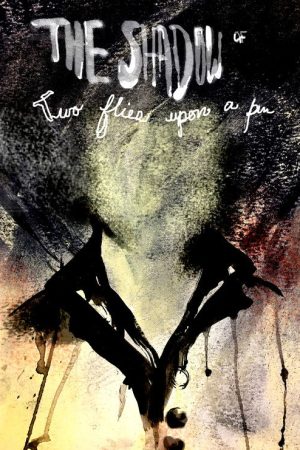 The Shadow of Two Flies Upon a Pin (2017) poster