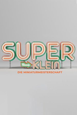Superklein – Die Miniaturmeisterschaft (2023) poster