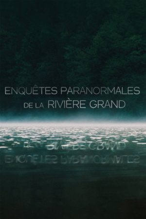 Enquêtes  Paranormale de la rivière Grand (2023) poster