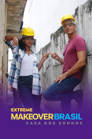 Extreme Makeover Brasil – Casa dos Sonhos (2020) poster