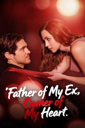Father of My Ex, Owner of My Heart (2025) poster