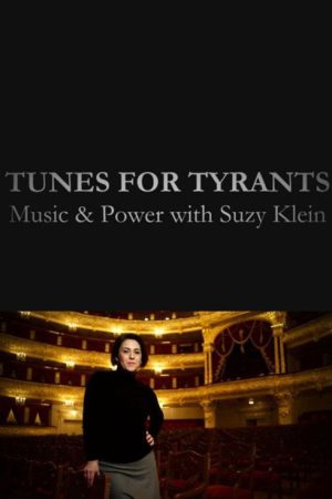 Tunes for Tyrants: Music and Power with Suzy Klein (2017) poster