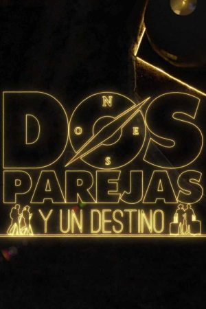 Dos parejas y un destino (2021) poster