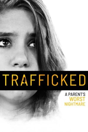 Trafficked: A Parent’s Worst Nightmare (2021) poster