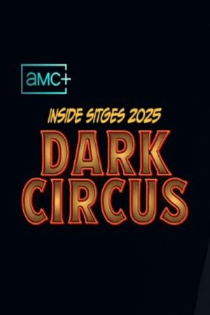 Inside Sitges 2025 – Dark Circus (2026) poster